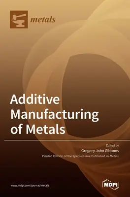 Fabricarea aditivă a metalelor - Additive Manufacturing of Metals