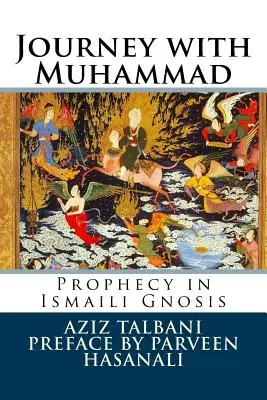 Călătorie cu Muhammad: Profeția în gnoza Ismaili - Journey with Muhammad: Prophecy in Ismaili Gnosis