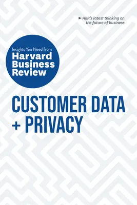 Datele și confidențialitatea clienților: Perspectivele de care aveți nevoie de la Harvard Business Review - Customer Data and Privacy: The Insights You Need from Harvard Business Review