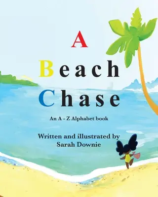 O urmărire pe plajă: O carte cu alfabetul de la A la Z - A Beach Chase: An A - Z Alphabet book