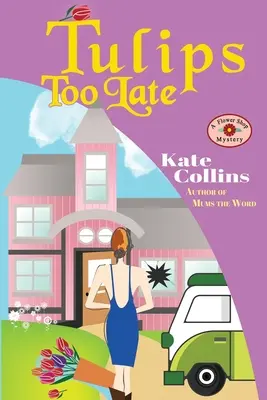 Lalele prea târziu: O nuvelă misterioasă despre magazinul de flori - Tulips Too Late: A Flower Shop Mystery Novella