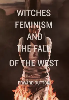 Vrăjitoarele, feminismul și căderea Occidentului - Witches, Feminism, and the Fall of the West