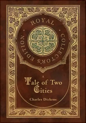 A Tale of Two Cities (Ediție regală de colecție) (Copertă cartonată laminata cu husă) - A Tale of Two Cities (Royal Collector's Edition) (Case Laminate Hardcover with Jacket)