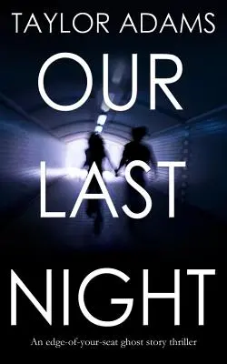 OUR LAST NIGHT: un thriller plin de suspans cu o poveste despre fantome - OUR LAST NIGHT an edge-of-your-seat ghost story thriller