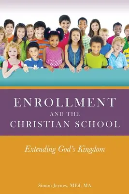 Înscrierea și școala creștină: Extinderea Împărăției lui Dumnezeu - Enrollment and the Christian School: Extending God's Kingdom