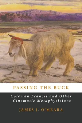 Trecerea responsabilității: Coleman Francis și alți metafizicieni ai cinematografiei - Passing the Buck: Coleman Francis and Other Cinematic Metaphysicians