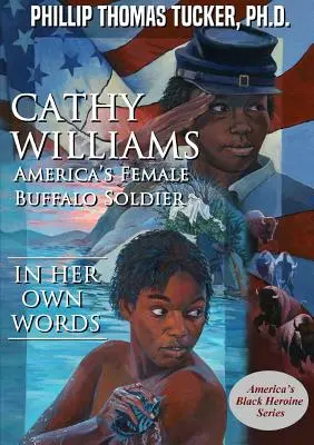 Cathy Williams: Femeia-soldat bizon a Americii - Cathy Williams: America's Female Buffalo Soldier