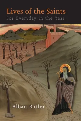 Viețile Sfinților: Pentru fiecare zi din an - Lives of The Saints: For Everyday in the Year