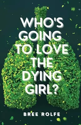 Cine o va iubi pe fata care moare? - Who's Going to Love the Dying Girl?