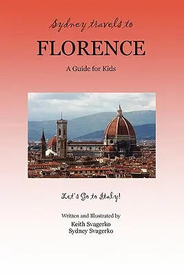 Sydney călătorește la Florența: Un ghid pentru copii - Let's Go to Italy! - Sydney Travels to Florence: A Guide for Kids - Let's Go to Italy!