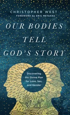 Corpurile noastre spun povestea lui Dumnezeu - Our Bodies Tell God's Story