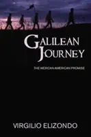 Călătoria galileeană: Promisiunea mexicano-americană - Galilean Journey: The Mexican-American Promise