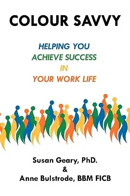 Colour Savvy: Vă ajută să obțineți succesul în viața profesională - Colour Savvy: Helping You Achieve Success in Your Work Life