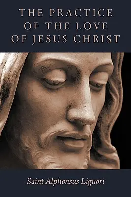 Practica iubirii lui Iisus Hristos - The Practice of the Love of Jesus Christ