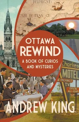 Ottawa Rewind: O carte de curiozități și mistere - Ottawa Rewind: A Book of Curios and Mysteries