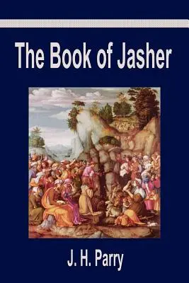 Cartea lui Jasher: O carte suprimată care a fost eliminată din Biblie, menționată în Iosua și în al doilea Samuel - The Book of Jasher: A Suppressed Book That Was Removed from the Bible, Referred to in Joshua and Second Samuel