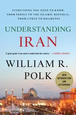 Understanding Iran: Tot ce trebuie să știți, de la Persia la Republica Islamică, de la Cyrus la Khamenei - Understanding Iran: Everything You Need to Know, from Persia to the Islamic Republic, from Cyrus to Khamenei