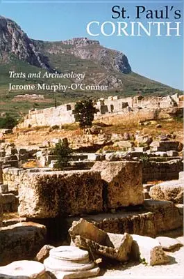 Corintul lui Sfântul Pavel: Texte și arheologie (Ediția a treia, revizuită) - St. Paul's Corinth: Texts and Archaeology (Third Edition, Revised)