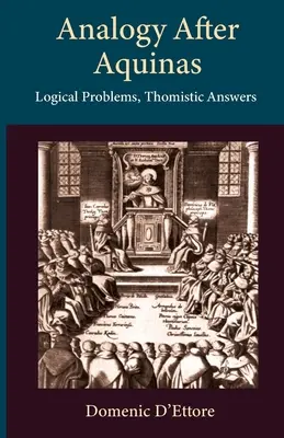 Analogia după Aquino: Probleme logice, răspunsuri tomiste - Analogy after Aquinas: Logical Problems, Thomistic Answers