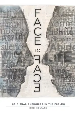 Față în față: Exerciții spirituale în Psalmi - Face to Face: Spiritual Exercises in the Psalms