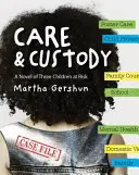 Îngrijire și custodie: Un roman cu trei copii în pericol - Care & Custody: A Novel of Three Children at Risk