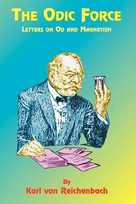 The Odic Force: Scrisori despre Od și magnetism - The Odic Force: Letters on Od and Magnetism