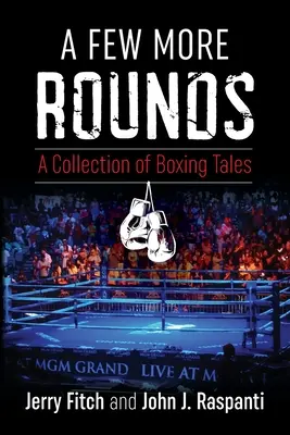 Câteva runde în plus: O colecție de povești de box - A Few More Rounds: A Collection of Boxing Tales