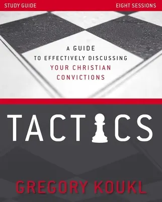Ghid de studiu Tactics, actualizat și extins: Un ghid pentru discutarea eficientă a convingerilor tale creștine - Tactics Study Guide, Updated and Expanded: A Guide to Effectively Discussing Your Christian Convictions