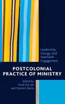 Practica postcolonială a slujirii: Leadership, liturghie și angajament interconfesional - Postcolonial Practice of Ministry: Leadership, Liturgy, and Interfaith Engagement