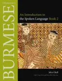 Birmaneza (Myanmar): O introducere în limba vorbită, Cartea 2 - Burmese (Myanmar): An Introduction to the Spoken Language, Book 2