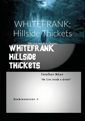 Whitefrank: Hillside Thickets: Trăim în interiorul unui vis! - Whitefrank: Hillside Thickets: We Live Inside A Dream!