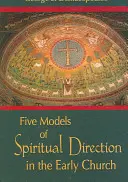Cinci modele de orientare spirituală în Biserica primară - Five Models of Spiritual Direction in the Early Church