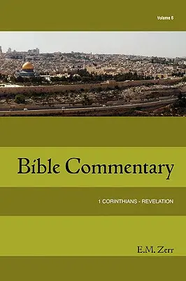 Zerr Bible Commentary Vol. 6 1 Corinteni - Apocalipsa - Zerr Bible Commentary Vol. 6 1 Corinthians - Revelation