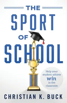 Sportul școlar: Help Your Student-Athlete Win in the Classroom - The Sport of School: Help Your Student-Athlete Win in the Classroom