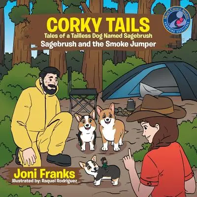 Corky Tails Poveștile câinelui fără coadă numit Sagebrush: Sagebrush and the Smoke Jumper - Corky Tails Tales of Tailless Dog Named Sagebrush: Sagebrush and the Smoke Jumper