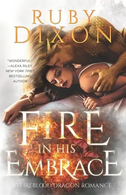 Foc în îmbrățișarea lui: A Post-Apocalyptic Dragon Romance - Fire In His Embrace: A Post-Apocalyptic Dragon Romance