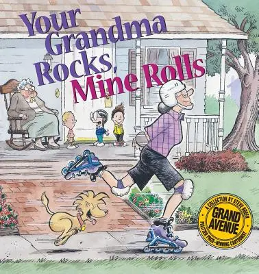Bunica ta e tare, a mea se rostogolește: O colecție Grand Avenue - Your Grandma Rocks, Mine Rolls: A Grand Avenue Collection