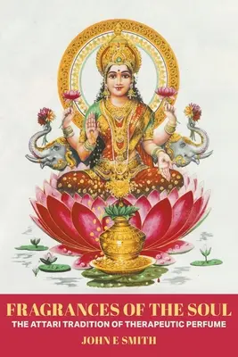 Parfumuri ale sufletului: tradiția Attari a parfumului terapeutic - Fragrances of the Soul: The Attari Tradition of Therapeutic Perfume