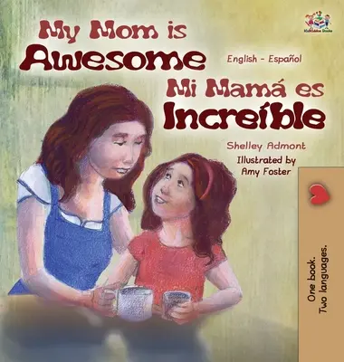 Mama mea este grozavă: English Spanish Bilingual Edition - My Mom is Awesome: English Spanish Bilingual Edition