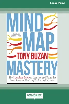 Stăpânirea hărților mentale: Ghidul complet pentru învățarea și utilizarea celui mai puternic instrument de gândire din univers (16pt Large Print Edition) - Mind Map Mastery: The Complete Guide to Learning and Using the Most Powerful Thinking Tool in the Universe (16pt Large Print Edition)