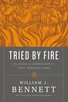 Tried by Fire: Povestea primilor o mie de ani de creștinism - Tried by Fire: The Story of Christianity's First Thousand Years