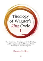 Teologia ciclului Ring al lui Wagner I: Geneza și dezvoltarea tetralogiei și însușirea surselor, artiștilor, filosofilor și teologiei - Theology of Wagner's Ring Cycle I: The Genesis and Development of the Tetralogy and the Appropriation of Sources, Artists, Philosophers, and Theologia