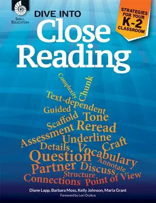 Dive Into Close Reading: Strategii pentru clasa dumneavoastră K-2 - Dive Into Close Reading: Strategies for Your K-2 Classroom