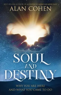 Sufletul și destinul: De ce ești aici și ce ai venit să faci - Soul and Destiny: Why You Are Here and What You Came To Do