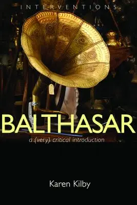 Balthasar: O introducere (foarte) critică - Balthasar: A (Very) Critical Introduction