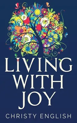 Trăind cu bucurie: O scurtă călătorie a sufletului - Living With Joy: A Short Journey of the Soul