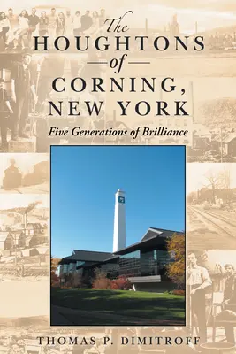 Familia Houghton din Corning, New York: Cinci generații de strălucire - The Houghtons of Corning, New York: Five Generations of Brilliance