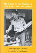 Țara mea este sud-vestul: Peter Hurd Scrisori și jurnale - My Land is the Southwest: Peter Hurd Letters and Journals