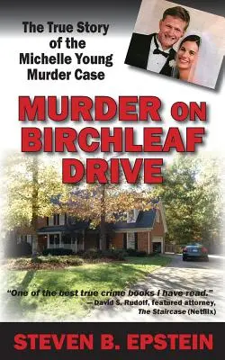 Crima de pe Birchleaf Drive: Adevărata poveste a cazului crimei lui Michelle Young - Murder on Birchleaf Drive: The True Story of the Michelle Young Murder Case