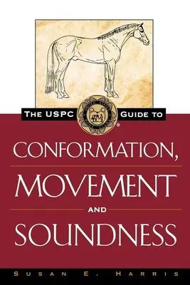 The Uspc Guide to Conformation, Movement and Soundness (Ghidul Uspc privind conformația, mișcarea și sănătatea) - The Uspc Guide to Conformation, Movement and Soundness